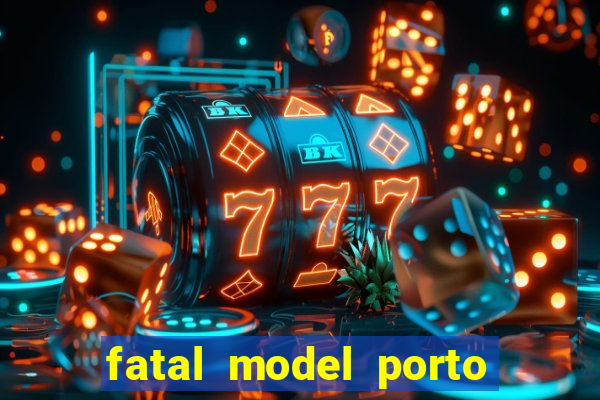 fatal model porto belo sc